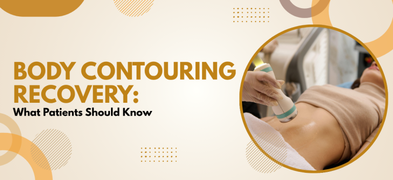Body Contouring Recovery: What Patients Should Know?