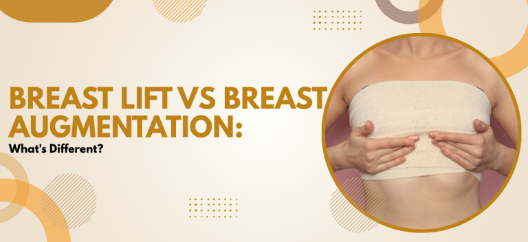 Breast Lift vs Breast Augmentation: What’s Different?