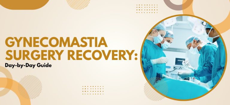 Gynecomastia Surgery Recovery: Day-by-Day Guide