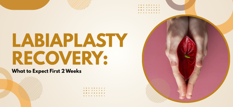 Labiaplasty Recovery: What to Expect First 2 Weeks?