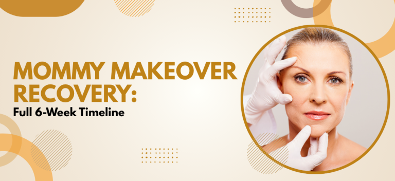 Mommy Makeover Recovery: Full 6-Week Timeline