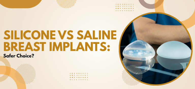 Silicone vs Saline Breast Implants: Safer Choice?