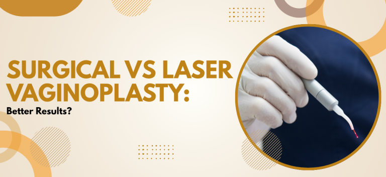 Surgical vs Laser Vaginoplasty: Better Results?