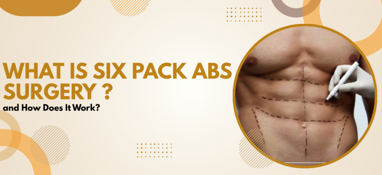 What Is Six Pack Abs Surgery and How Does It Work?