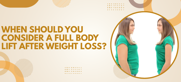When Should You Consider a Full Body Lift After Weight Loss?